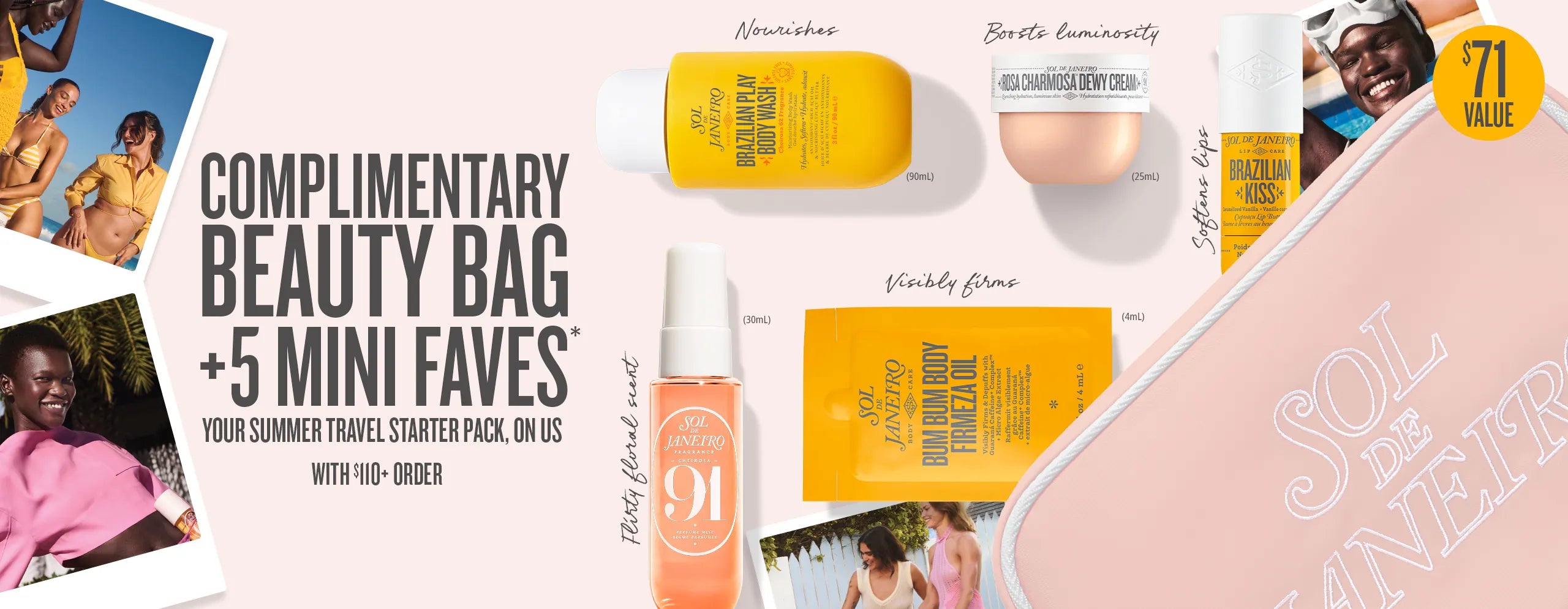 complemntary beauty bag + 5 mini faves your summer travel starter pack on us with $110+ order* complemntary beauty bag + 5 mini faves your summer travel starter pack on us with $110+ order*