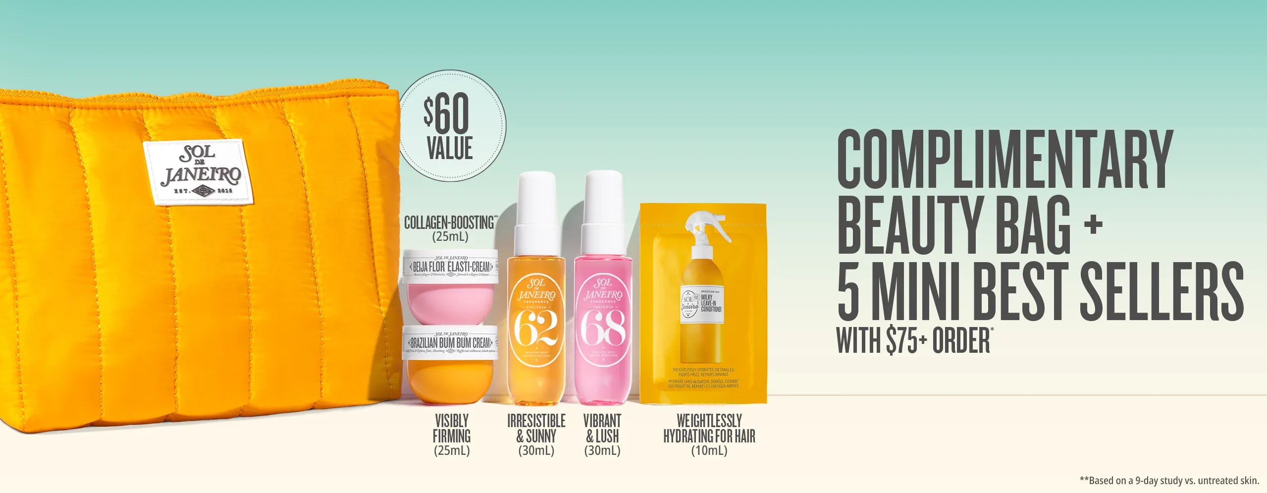 Complimentary beauty bag + 5 mini best sellers with $75+ order* $60+ value Complimentary beauty bag + 5 mini best sellers with $75+ order* $60+ value
