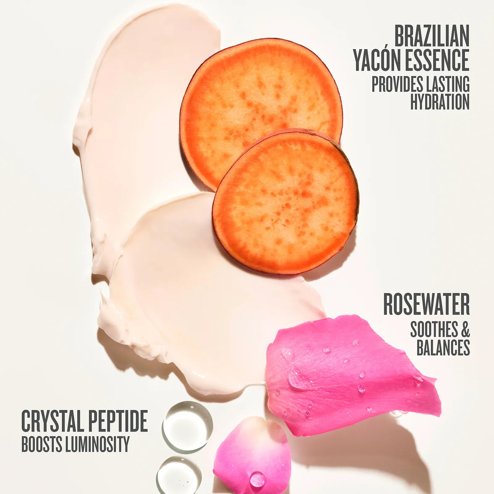 Brazilian yacon essesne provides lasting hydration crystal peptide boosts luminosity rosewater soothes and balances