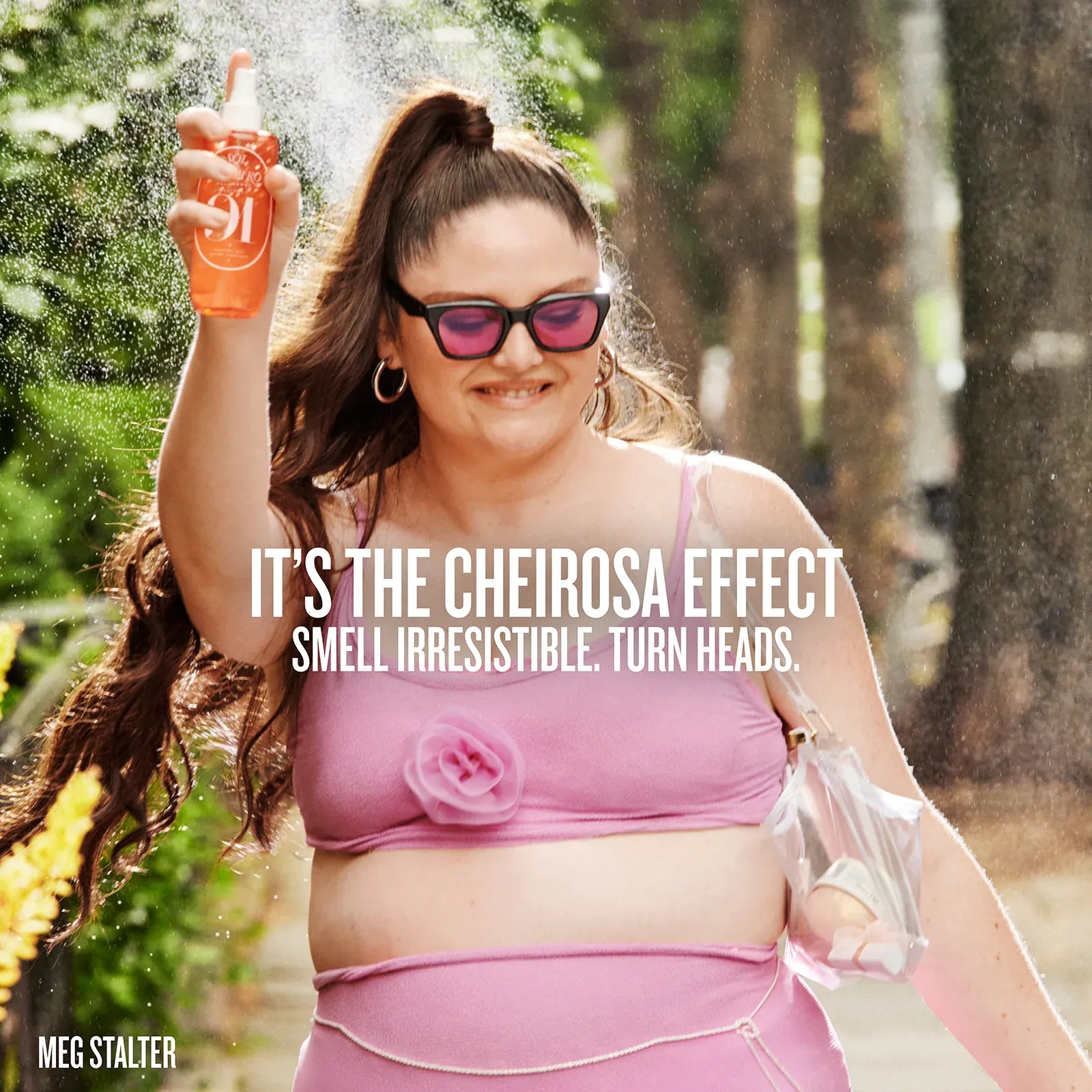 its the cheirosa effect smell irresistible. turn heads