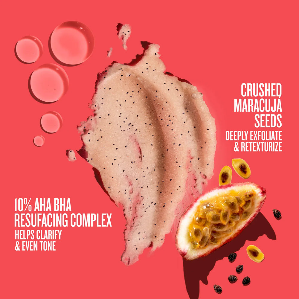 10% aha bha resurfacing complex helps clarify & even tone 

crushed maracuja seeds deeply exfoliate & retexturize 