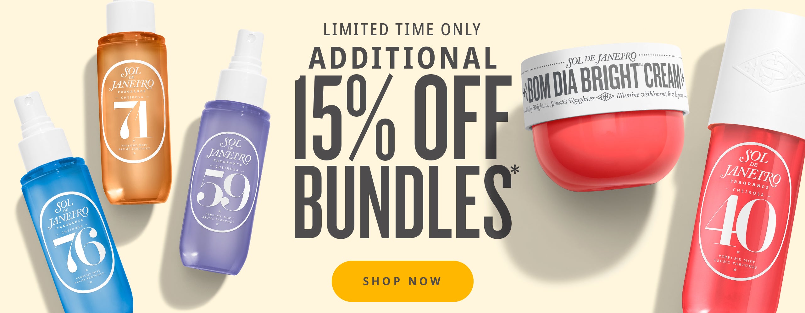 limited time only additional 15% off bundles* shop now