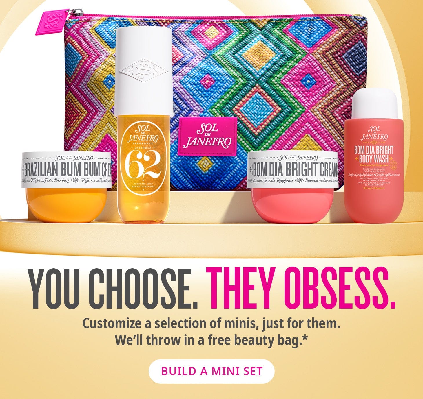 You choose. They obsess. Customize a selection of minis, just for them. We'll throw in a free beauty bag.* build a mini set