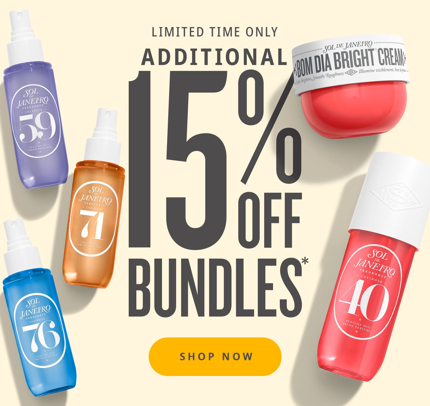 limited time only additional 15% off bundles* shop now