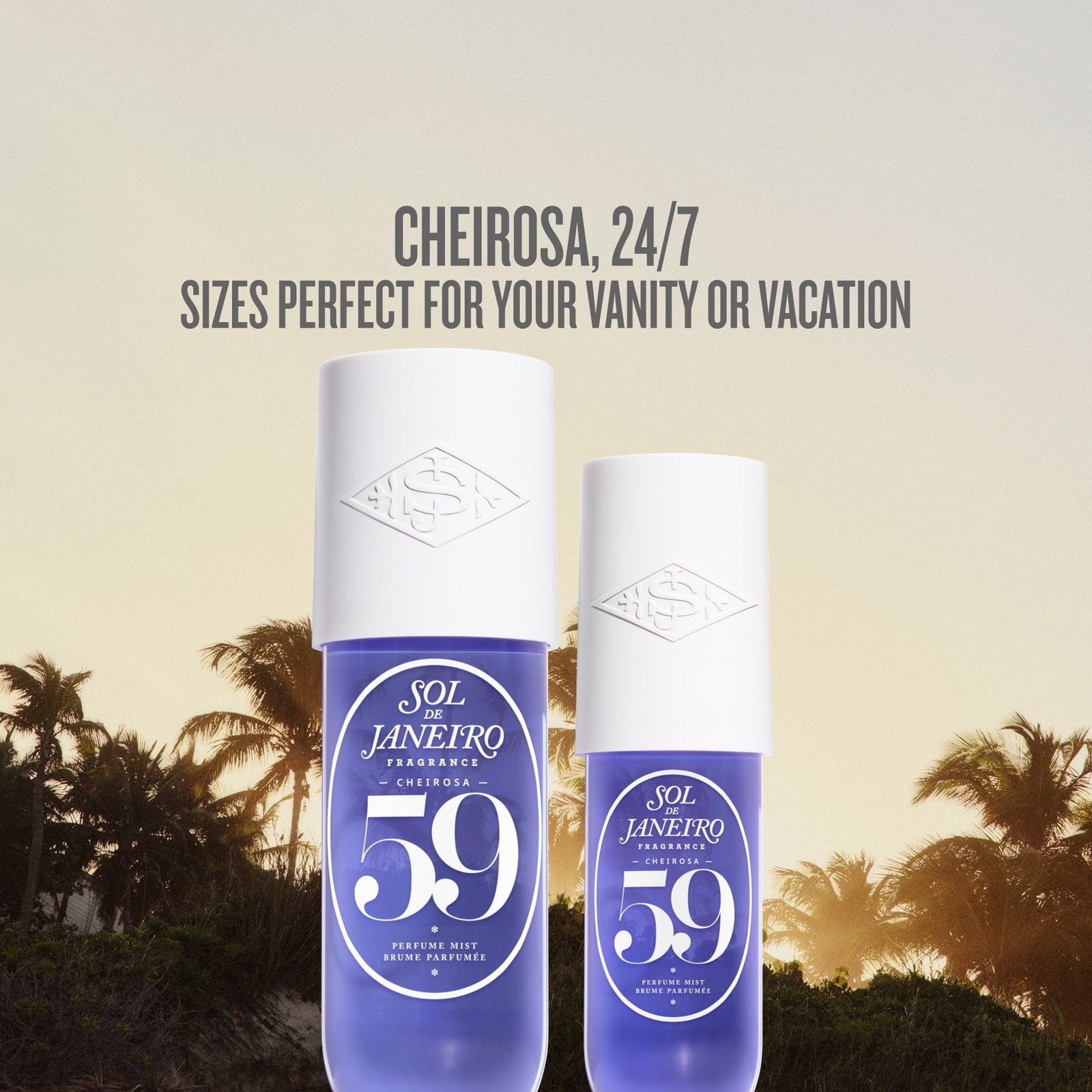 cheirosa 24/7 sizes perfect for your vanity or vacation