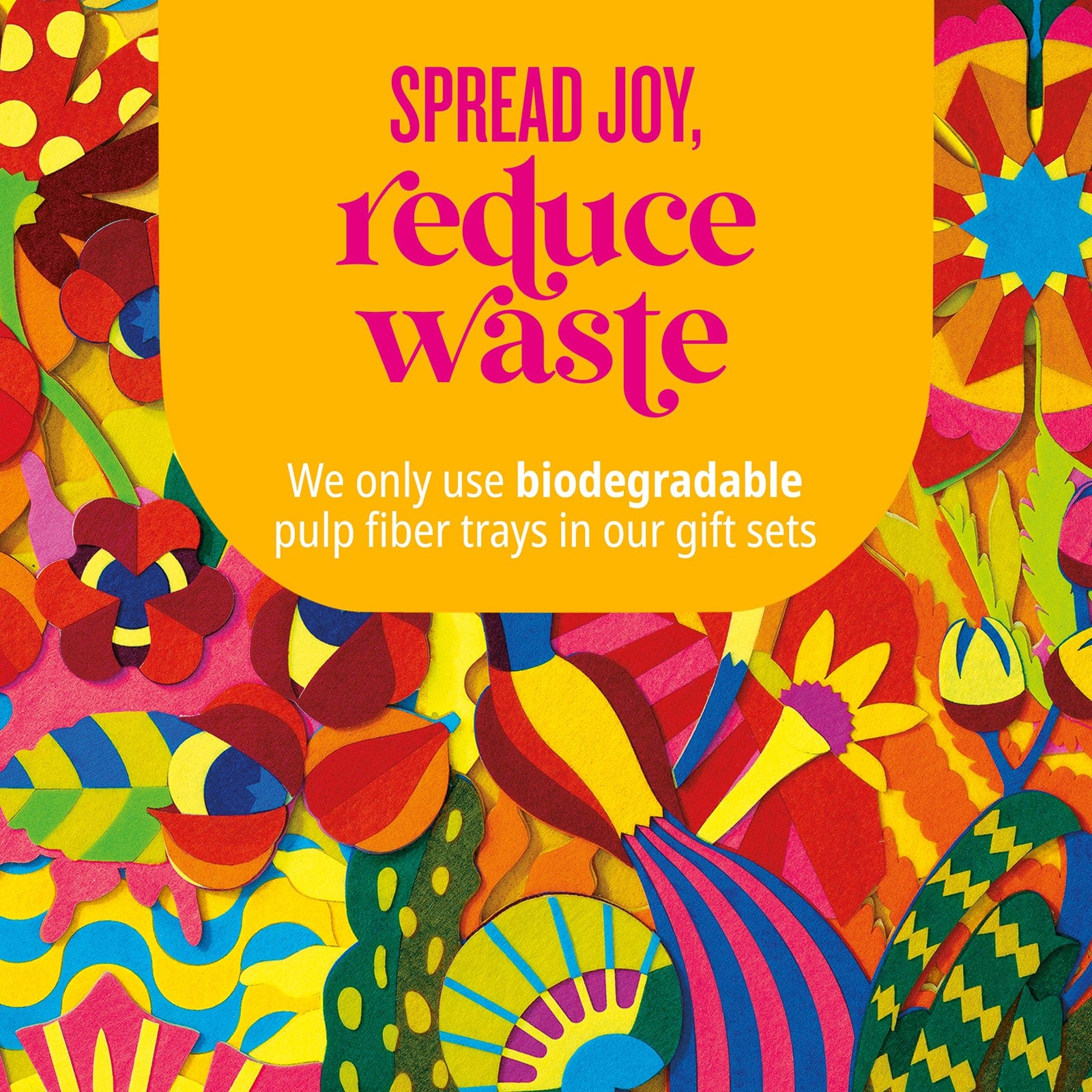 Spread joy. reduce waste we only use biodegradable pulp fiber trays in our gift sets