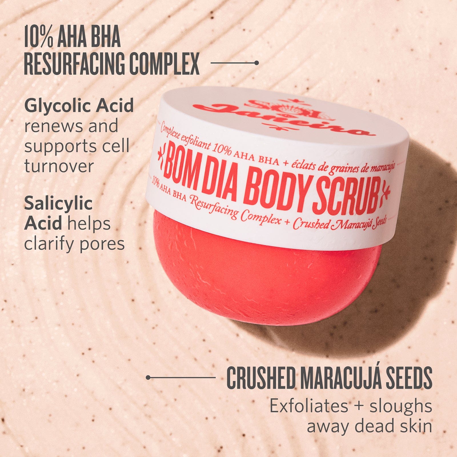 10% AHA BHA Resurfacing Complex - Glycolic Acid: renews and supports cell turnover - Salicylic Acid: helps clarify pores - Crushed Maracuja Seeds: exfoliates and sloughs away dead skin