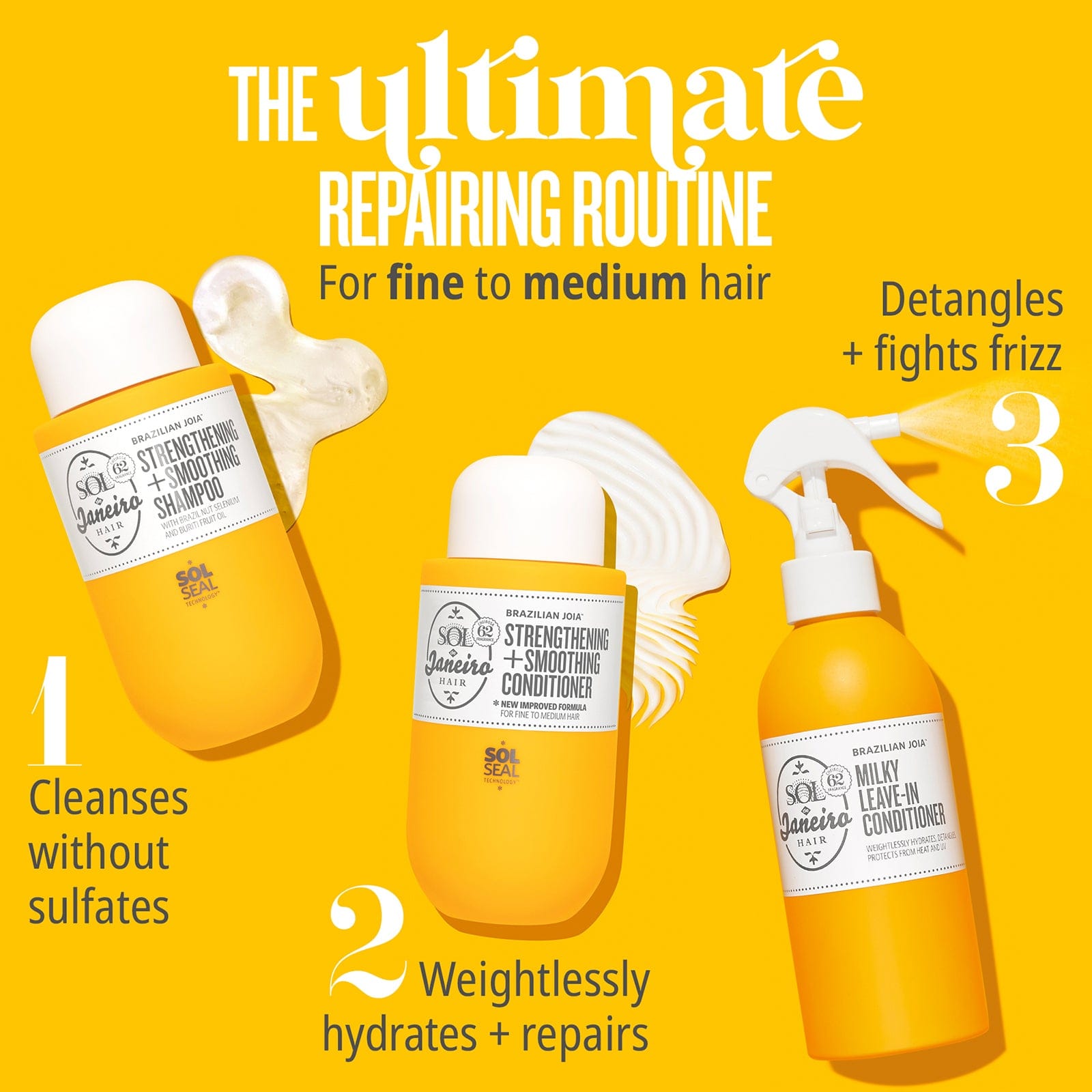 The ultimate repairing Routine for fine to medium hair | 1. Shampoo cleanses without sulfates | 2.  Conditioner weightlessly hydrates and repairs | 3. leave in conditioner detangles and fights frizz